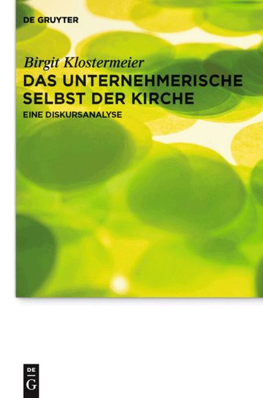 Birgit Klostermeier - unternehmerische Selbst der Kirche, Inbunden