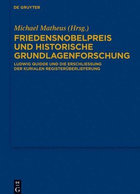 Michael Matheus - Friedensnobelpreis Und Historische Grundlagenforschung, Inbunden
