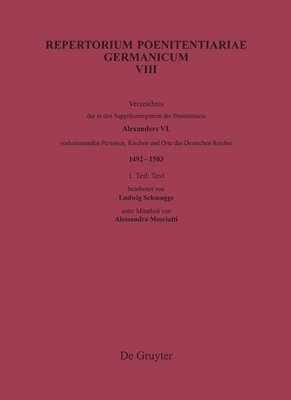 Verzeichnis Der in Den Supplikenregistern Der Pönitentiarie Alexanders VI. Vorkommenden Personen, Kirchen Und Orte Des Deutschen Reiches (1492-1503)