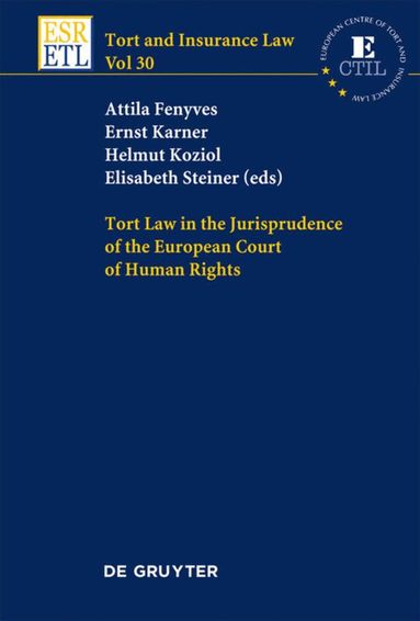Attila Fenyves, Ernst Karner, Helmut Koziol, Elisabeth Steiner - Tort Law in the Jurisprudence of the European Court of Human Rights, Inbunden