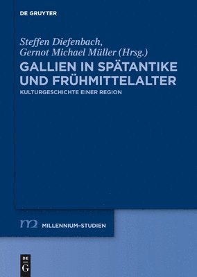 Steffen Diefenbach, Gernot Michael Müller - Gallien in Spätantike und Frühmittelalter, Inbunden