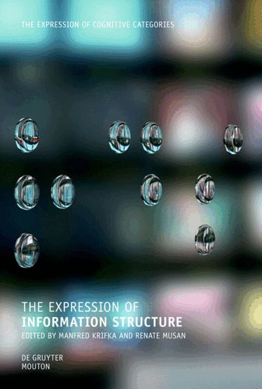 Manfred Krifka, Renate Musan - Expression of Information Structure, Inbunden