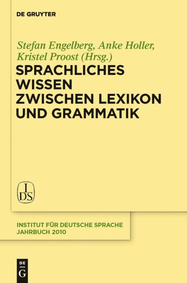 Stefan Engelberg, Anke Holler, Kristel Proost - Sprachliches Wissen zwischen Lexikon und Grammatik, Inbunden