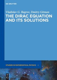 bokomslag The Dirac Equation and its Solutions