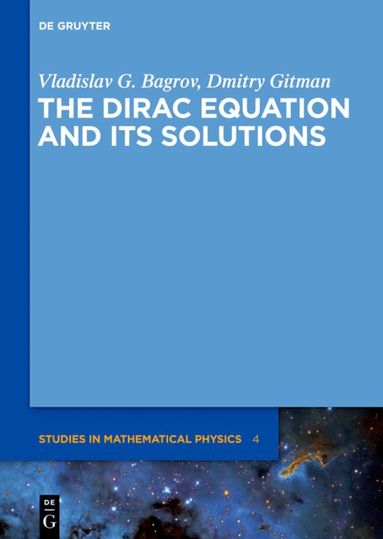 Vladislav G. Bagrov, Dmitry Gitman - Dirac Equation and its Solutions, Inbunden