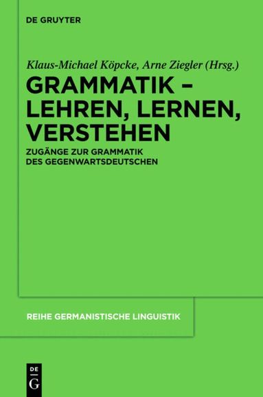 Klaus-Michael Köpcke, Arne Ziegler - Grammatik – Lehren, Lernen, Verstehen, Inbunden