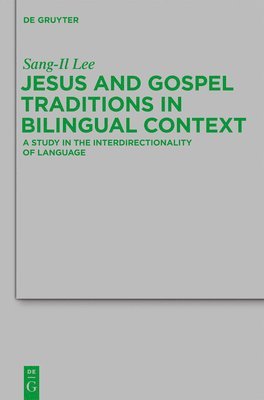 Jesus and Gospel Traditions in Bilingual Context 1