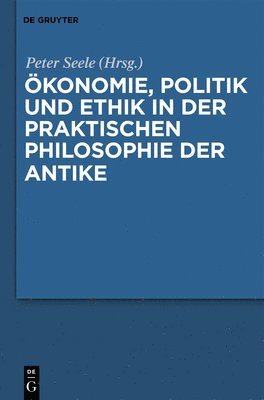 bokomslag konomie, Politik und Ethik in der praktischen Philosophie der Antike