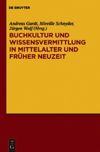 bokomslag Buchkultur Und Wissensvermittlung in Mittelalter Und Fruher Neuzeit