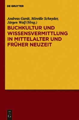 Andreas Gardt, Mireille Schnyder, Jürgen Wolf - Buchkultur Und Wissensvermittlung in Mittelalter Und Fruher Neuzeit, Inbunden