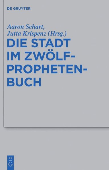 Aaron Schart, Jutta Krispenz - Die Stadt im Zwölfprophetenbuch, Inbunden