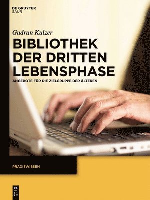 bokomslag Bibliothek Der Dritten Lebensphase: Angebote Für Die Zielgruppe Der Älteren
