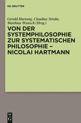 Gerald Hartung, Matthias Wunsch, Claudius Strube - Von Der Systemphilosophie Zur Systematischen Philosophie - Nicolai Hartmann, Inbunden