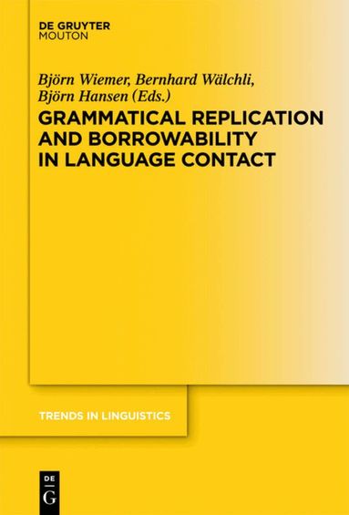 Björn Wiemer, Bernhard Wälchli, Björn Hansen - Grammatical Replication and Borrowability in Language Contact, Inbunden