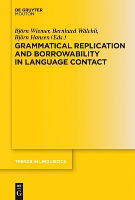Grammatical Replication and Borrowability in Language Contact 1