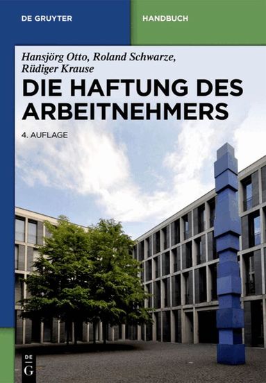 Hansjörg Otto, Roland Schwarze, Rüdiger Krause - Die Haftung des Arbeitnehmers, Inbunden
