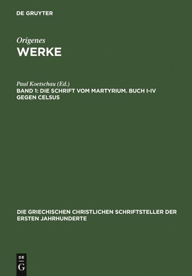 bokomslag Die Schrift vom Martyrium. Buch I-IV gegen Celsus