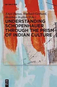 bokomslag Understanding Schopenhauer through the Prism of Indian Culture