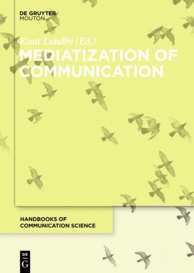Knut Lundby - Mediatization of Communication, Inbunden