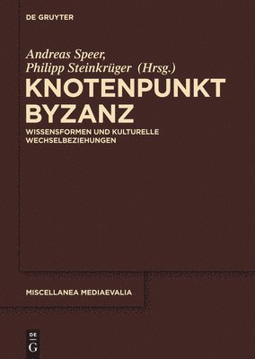Andreas Speer, Philipp Steinkrüger - Knotenpunkt Byzanz, Inbunden