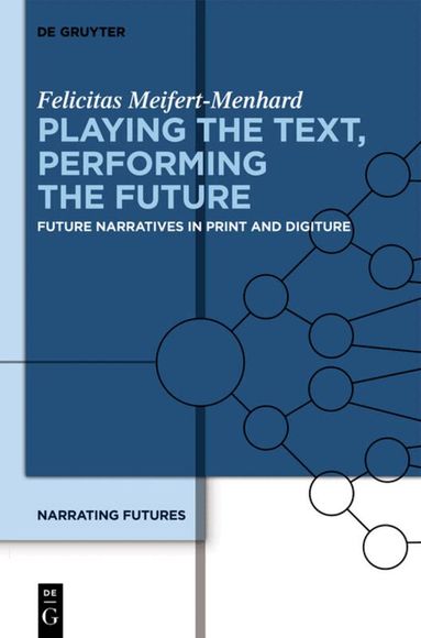 Felicitas Meifert-Menhard, Christoph Bode - Playing the Text, Performing the Future, Inbunden