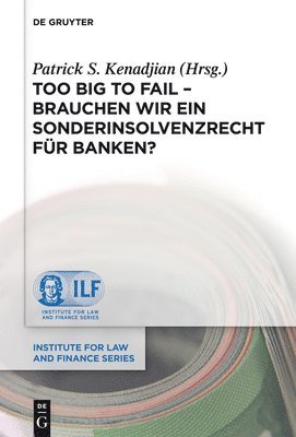 Patrick S Kenadjian - Too Big To Fail - Brauchen wir ein Sonderinsolvenzrecht für Banken?, Inbunden