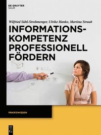 bokomslag Informationskompetenz Professionell Fördern: Ein Leitfaden Zur Didaktik Von Bibliothekskursen