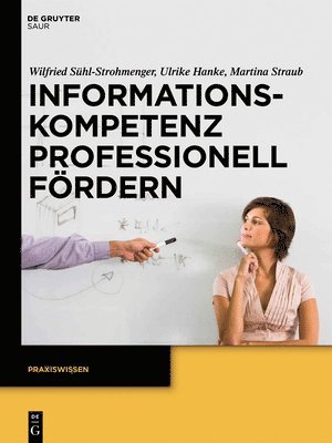 Informationskompetenz Professionell Fördern: Ein Leitfaden Zur Didaktik Von Bibliothekskursen 1