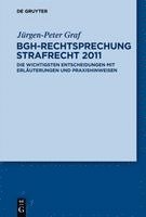 Jürgen-Peter Graf - Bgh-Rechtsprechung Strafrecht 2011, Inbunden