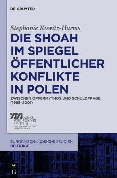 Stephanie Kowitz-Harms - Die Shoah im Spiegel öffentlicher Konflikte in Polen, Inbunden