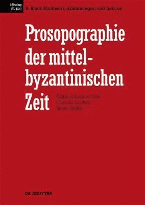 bokomslag Prosopographie der mittelbyzantinischen Zeit, Band 8, Nachwort, Abkrzungen und Indices