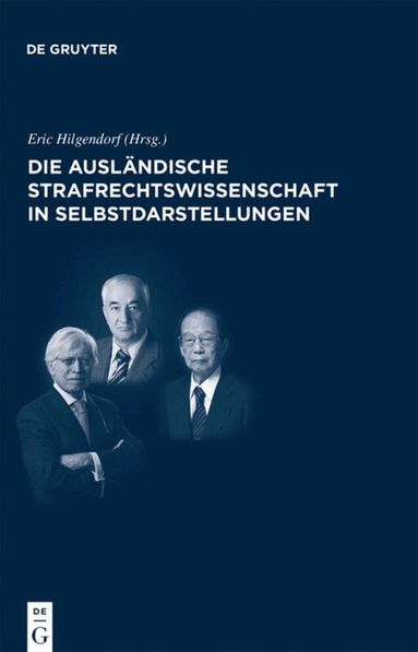 Eric Hilgendorf - Die ausländische Strafrechtswissenschaft in Selbstdarstellungen, Inbunden