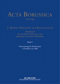 bokomslag Acta Borussica - Neue Folge, Band 5, Finanzierung des Kulturstaats in Preuen seit 1800