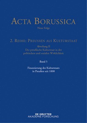 bokomslag Acta Borussica - Neue Folge, Band 5, Finanzierung des Kulturstaats in Preuen seit 1800