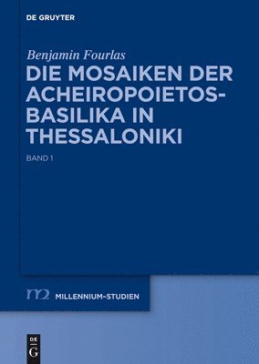 Benjamin Fourlas - Die Mosaiken Der Acheiropoietos-Basilika in Thessaloniki, Inbunden