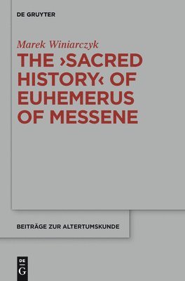 The &quot;Sacred History&quot; of Euhemerus of Messene 1