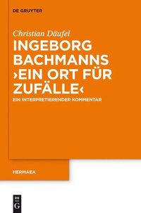 bokomslag Ingeborg Bachmanns 'Ein Ort fr Zuflle'