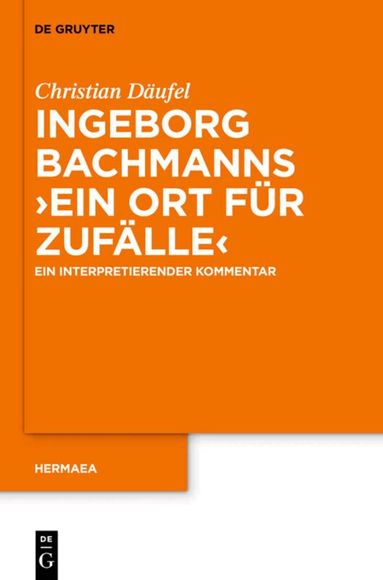 Christian Däufel - Ingeborg Bachmanns 'Ein Ort für Zufälle', Inbunden
