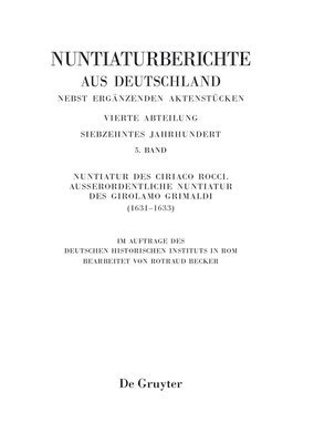 Rotraud Becker, Deutsches Historisches Institut - Nuntiatur Des Ciriaco Rocci. Ausserordentliche Nuntiatur Des Girolamo Grimaldi (1631-1633), Inbunden