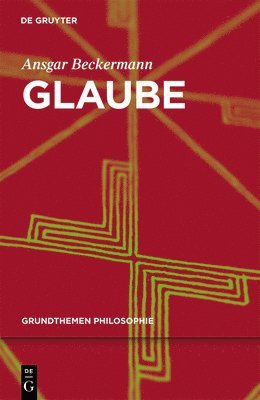 Ansgar Beckermann - Glaube, Inbunden
