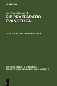 bokomslag Die Praeparatio Evangelica. Teil 1: Einleitung. Die Bcher I Bis X