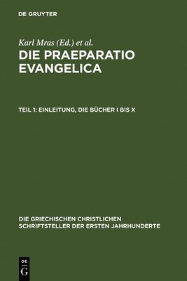 bokomslag Die Praeparatio Evangelica. Teil 1: Einleitung. Die Bcher I Bis X