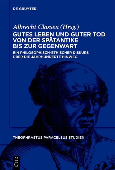Albrecht Classen - Gutes Leben und guter Tod von der Spätantike bis zur Gegenwart, Inbunden