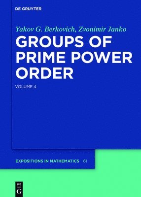 Yakov G. Berkovich, Zvonimir Janko - Groups of Prime Power Order. Volume 4, Inbunden