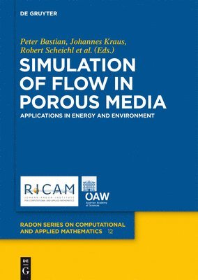 Peter Bastian, Johannes Kraus, Robert Scheichl, Mary Wheeler - Simulation of Flow in Porous Media, Inbunden