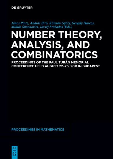 János Pintz, András Biró, Kálmán Györy, Gergely Harcos, Miklós Simonovits, József Szabados - Number Theory, Analysis, and Combinatorics, Inbunden