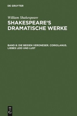 bokomslag Beiden Veroneser. Coriolanus. Liebes Leid Und Lust
