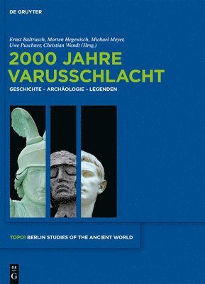 2000 Jahre Varusschlacht: Geschichte - Archäologie - Legenden