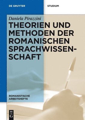 Daniela Pirazzini - Theorien Und Methoden Der Romanischen Sprachwissenschaft, Inbunden