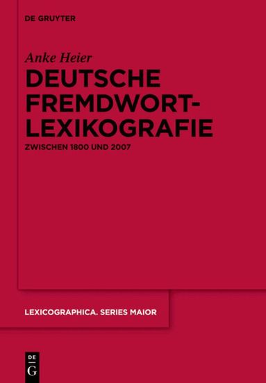 Anke Heier - Deutsche Fremdwortlexikografie zwischen 1800 und 2007, Inbunden